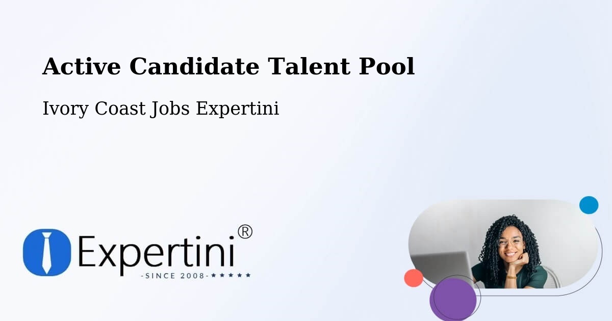 Active Candidate Talent Pool – Ivory Coast - Ivory Coast Jobs Expertini