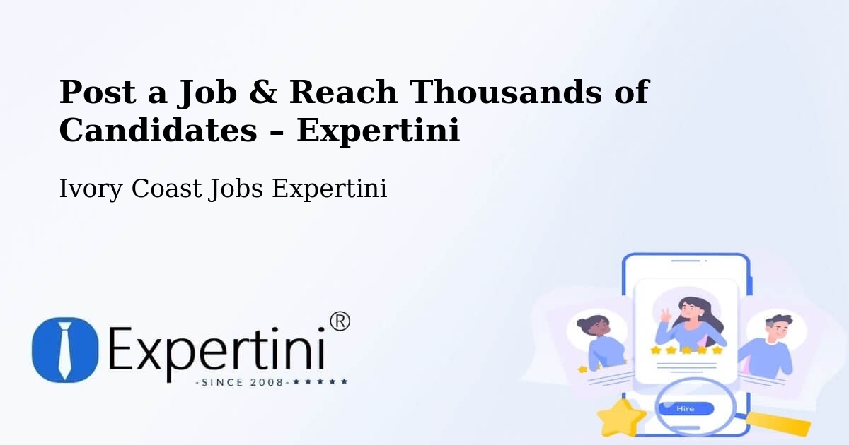 Post a Job in Ivory Coast – Hire the Right Talent - Ivory Coast Jobs Expertini