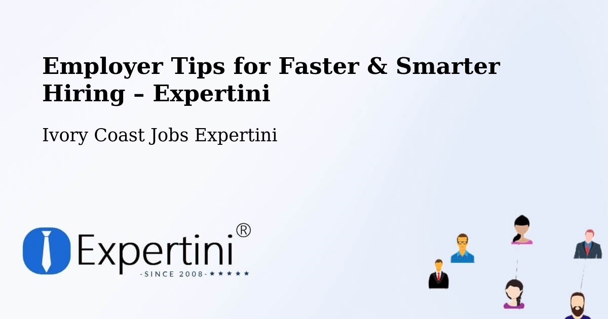 Employer Tips for Hiring & Recruitment – Ivory Coast - Ivory Coast Jobs Expertini