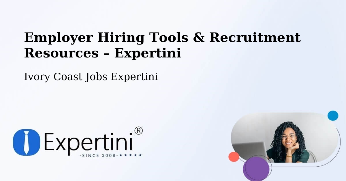 Employer Hiring Tools & Recruitment Resources – Ivory Coast - Ivory Coast Jobs Expertini