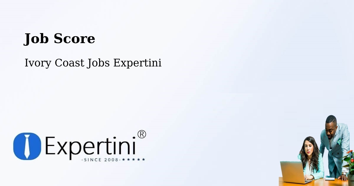 Job Score & Job Description Score Tool – Ivory Coast - Ivory Coast Jobs Expertini