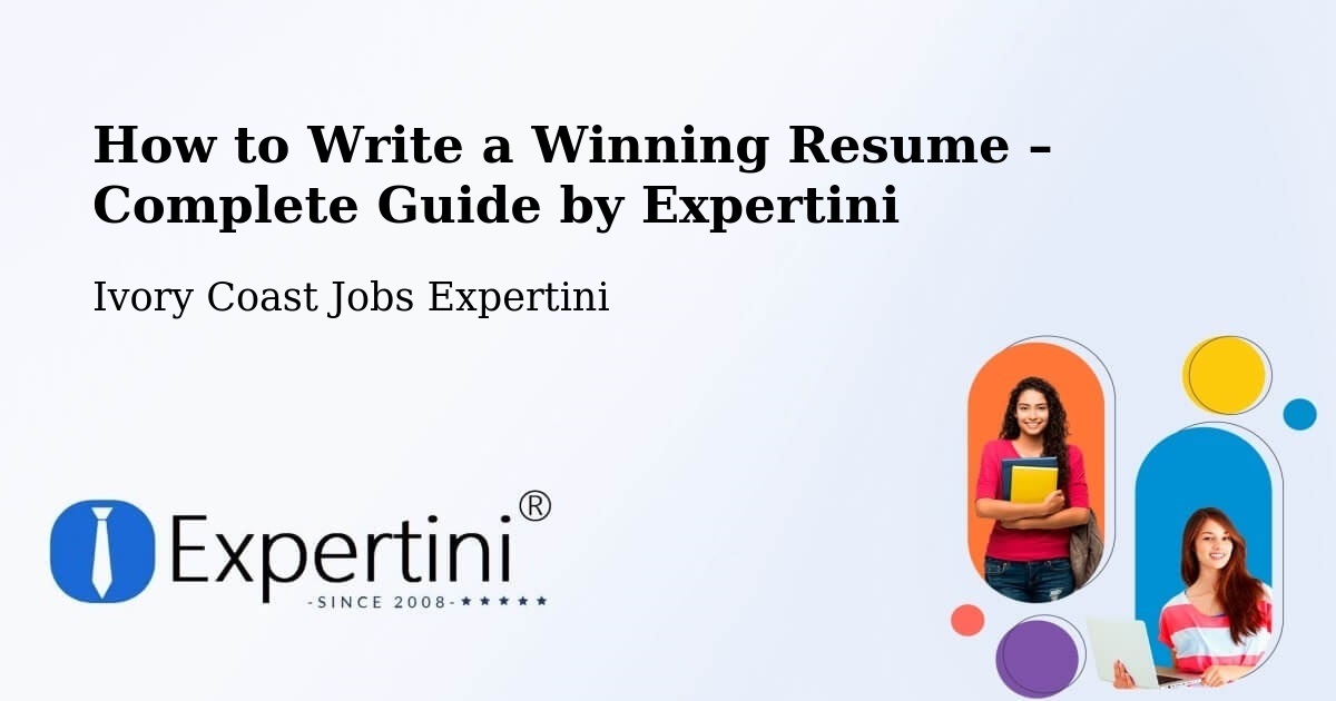 Resume Writing Guide for Job Seekers – Ivory Coast - Ivory Coast Jobs Expertini