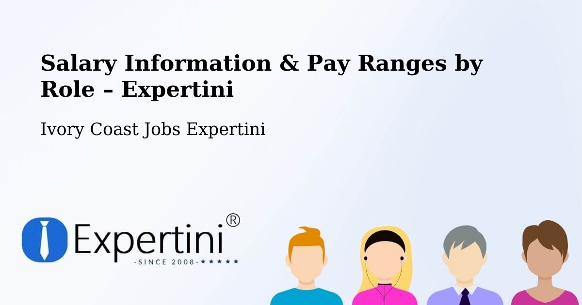 Salary Information & Pay Ranges – Ivory Coast - Ivory Coast Jobs Expertini